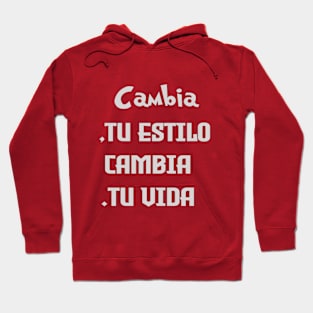 Cambia tu estilo, cambia tu vida. Hoodie